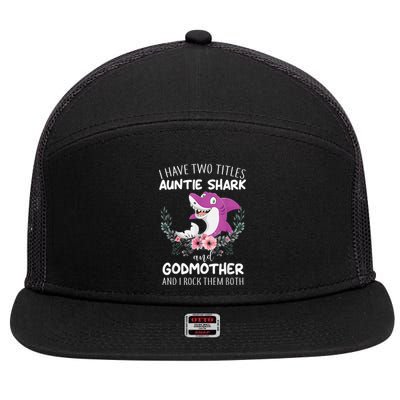 I Have Two Title Auntie Shark And Godmother I Rock Them Both 7 Panel Mesh Trucker Snapback Hat