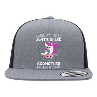 I Have Two Title Auntie Shark And Godmother I Rock Them Both Flat Bill Trucker Hat