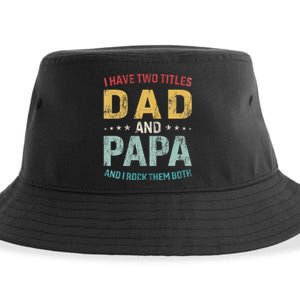 I Have Two Titles Dad And Papa Funny FatherS Day Dad Sustainable Bucket Hat