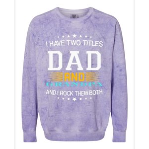 I have two titles Dad And grandpa father's day grandpa Colorblast Crewneck Sweatshirt