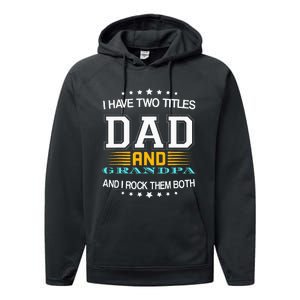 I have two titles Dad And grandpa father's day grandpa Performance Fleece Hoodie