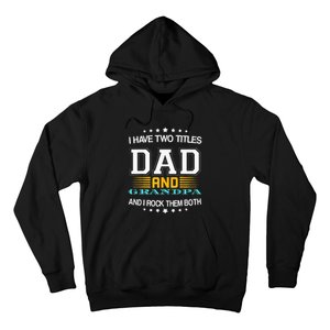 I have two titles Dad And grandpa father's day grandpa Hoodie