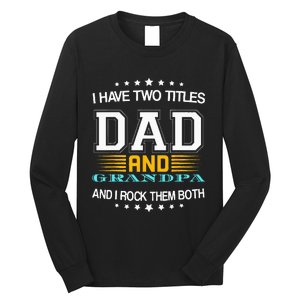 I have two titles Dad And grandpa father's day grandpa Long Sleeve Shirt