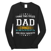 I have two titles Dad And grandpa father's day grandpa Long Sleeve Shirt