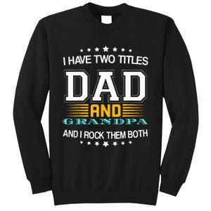 I have two titles Dad And grandpa father's day grandpa Sweatshirt