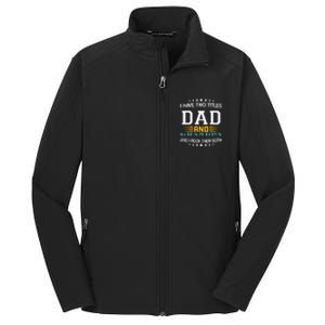 I have two titles Dad And grandpa father's day grandpa Core Soft Shell Jacket