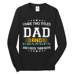 I have two titles Dad And grandpa father's day grandpa Tall Long Sleeve T-Shirt