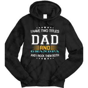 I have two titles Dad And grandpa father's day grandpa Tie Dye Hoodie