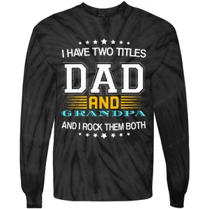 I have two titles Dad And grandpa father's day grandpa Tie-Dye Long Sleeve Shirt