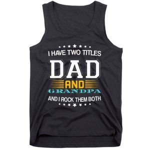 I have two titles Dad And grandpa father's day grandpa Tank Top