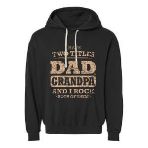 I Have Two Titles Dad And Grandpa Father's Day Best Grandpa Garment-Dyed Fleece Hoodie