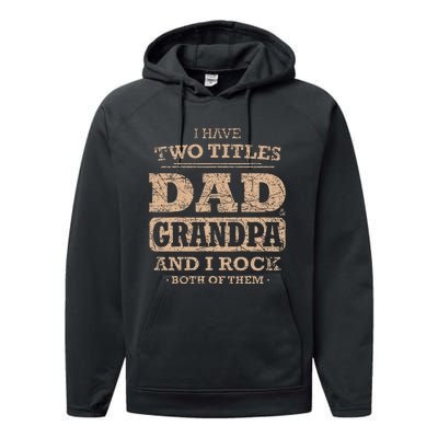 I Have Two Titles Dad And Grandpa Father's Day Best Grandpa Performance Fleece Hoodie