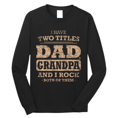 I Have Two Titles Dad And Grandpa Father's Day Best Grandpa Long Sleeve Shirt