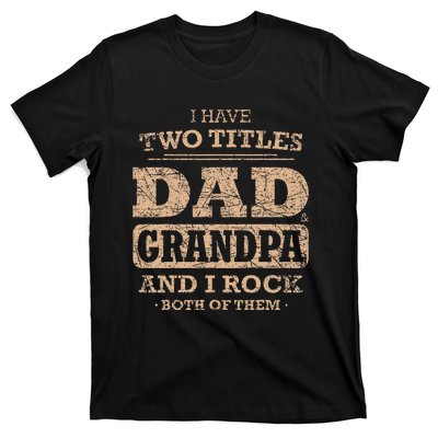 I Have Two Titles Dad And Grandpa Father's Day Best Grandpa T-Shirt