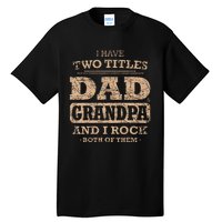 I Have Two Titles Dad And Grandpa Father's Day Best Grandpa Tall T-Shirt