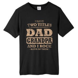 I Have Two Titles Dad And Grandpa Father's Day Best Grandpa Tall Fusion ChromaSoft Performance T-Shirt