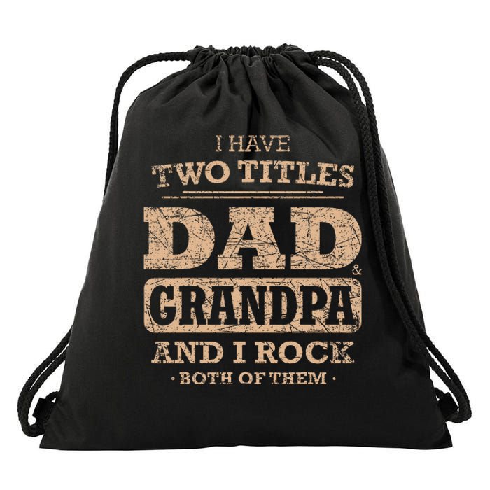 I Have Two Titles Dad And Grandpa Father's Day Best Grandpa Drawstring Bag