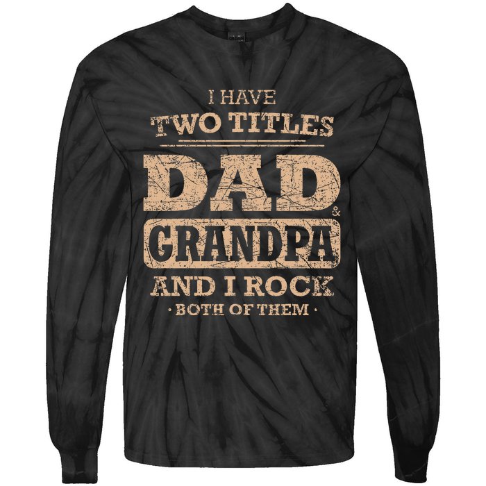 I Have Two Titles Dad And Grandpa Father's Day Best Grandpa Tie-Dye Long Sleeve Shirt