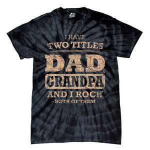 I Have Two Titles Dad And Grandpa Father's Day Best Grandpa Tie-Dye T-Shirt