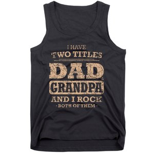 I Have Two Titles Dad And Grandpa Father's Day Best Grandpa Tank Top