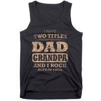 I Have Two Titles Dad And Grandpa Father's Day Best Grandpa Tank Top