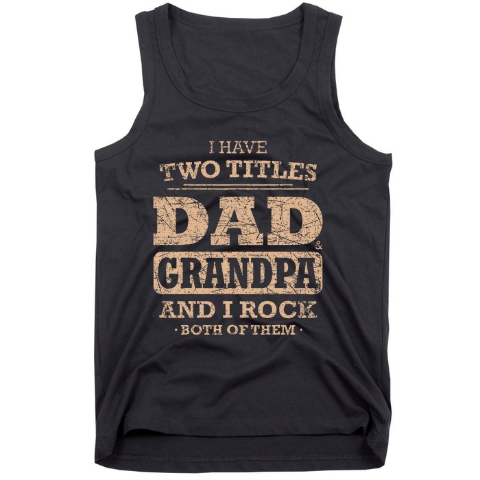 I Have Two Titles Dad And Grandpa Father's Day Best Grandpa Tank Top