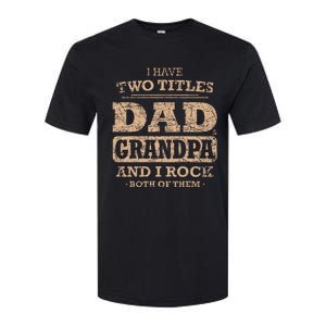 I Have Two Titles Dad And Grandpa Father's Day Best Grandpa Softstyle CVC T-Shirt