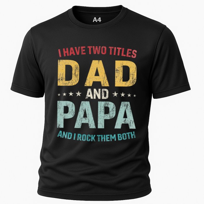 I Have Two Titles Dad And Papa Cooling Performance Crew T-Shirt