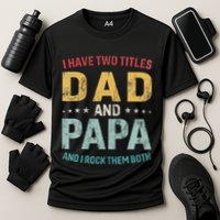 I Have Two Titles Dad And Papa Cooling Performance Crew T-Shirt