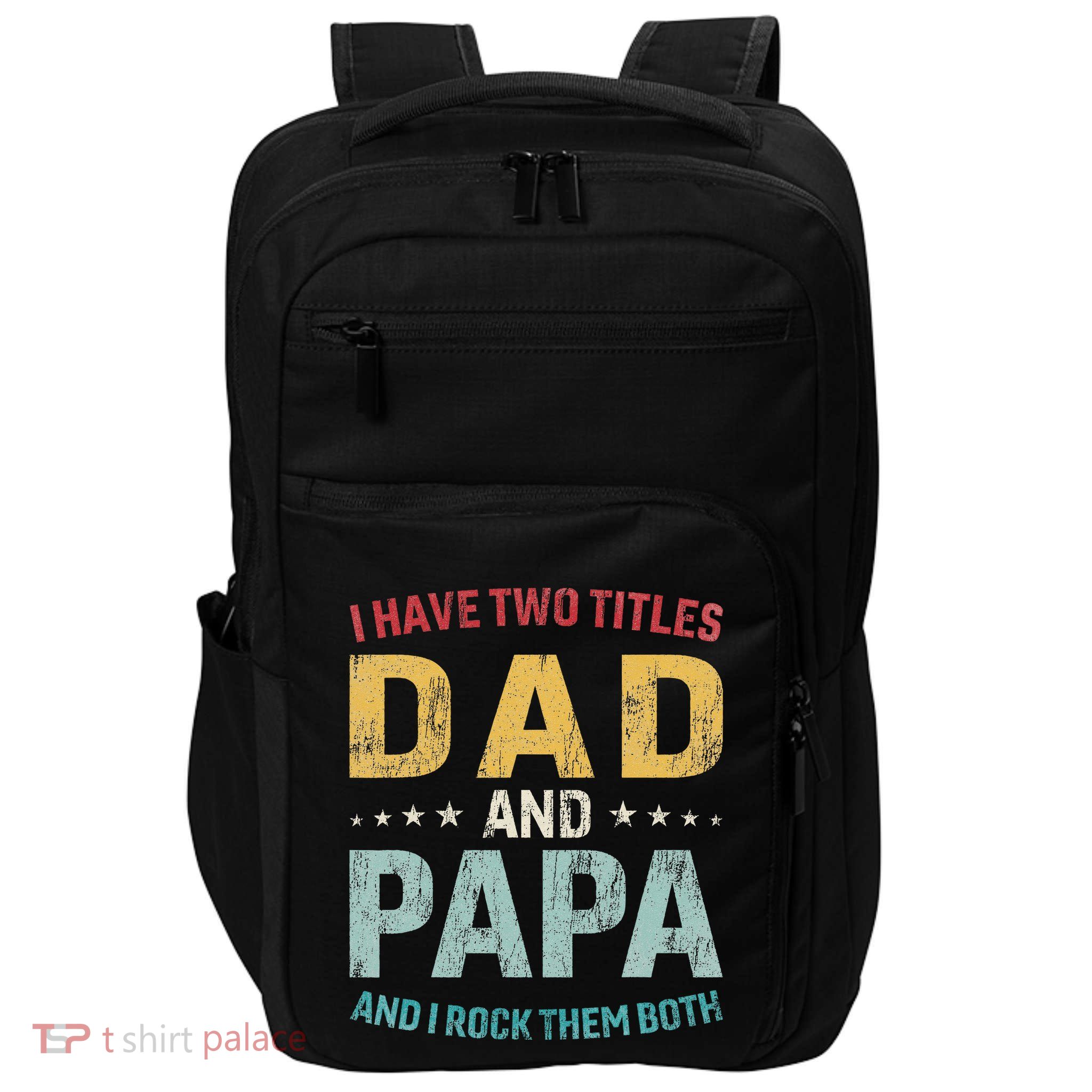 I Have Two Titles Dad And Papa Impact Tech Backpack
