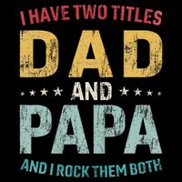 I Have Two Titles Dad And Papa Wool Snapback Cap