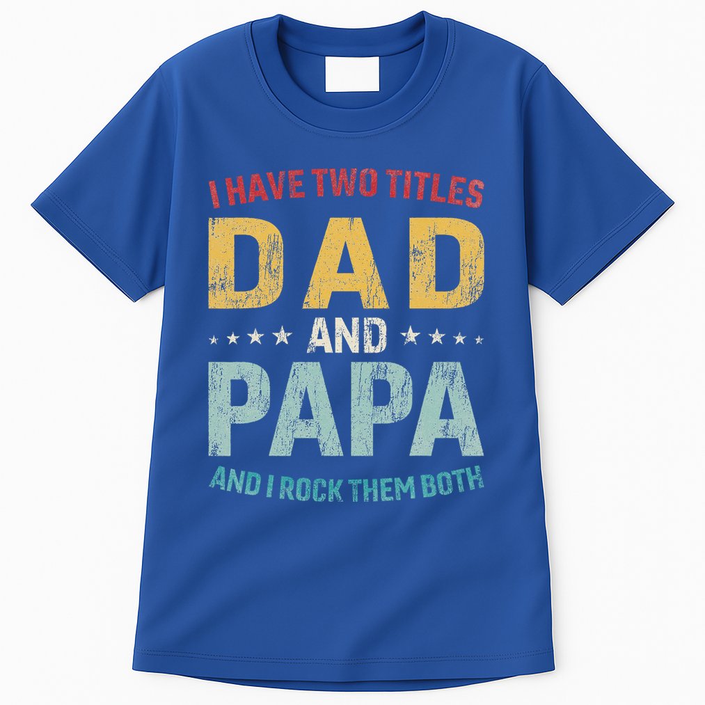 I Have Two Titles Dad And Papa Tall T-Shirt