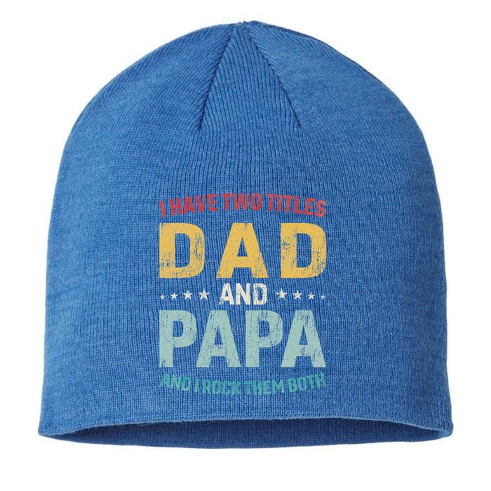 I Have Two Titles Dad And Papa Sustainable Beanie