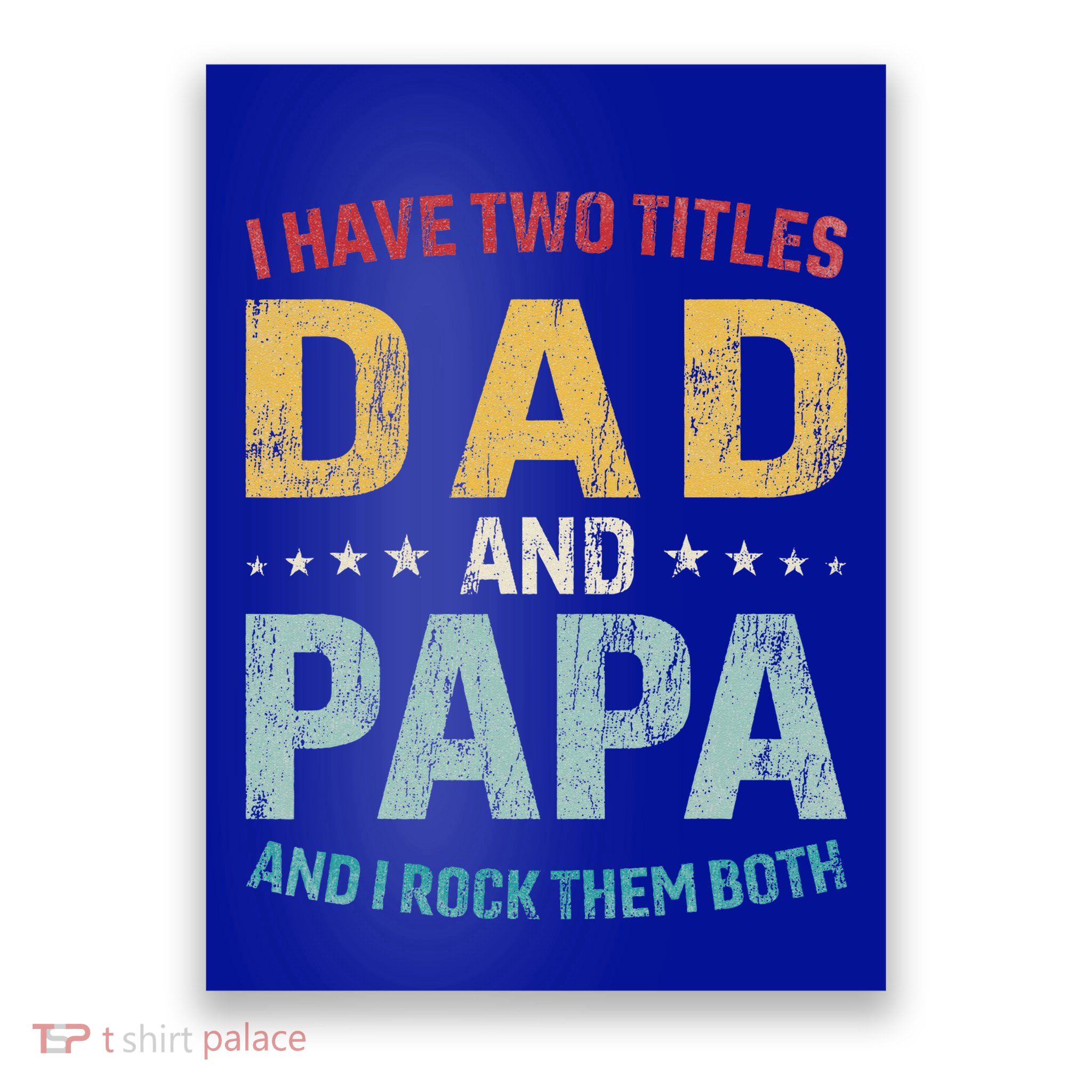 I Have Two Titles Dad And Papa Poster