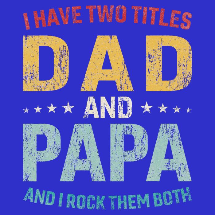 I Have Two Titles Dad And Papa Toddler T-Shirt
