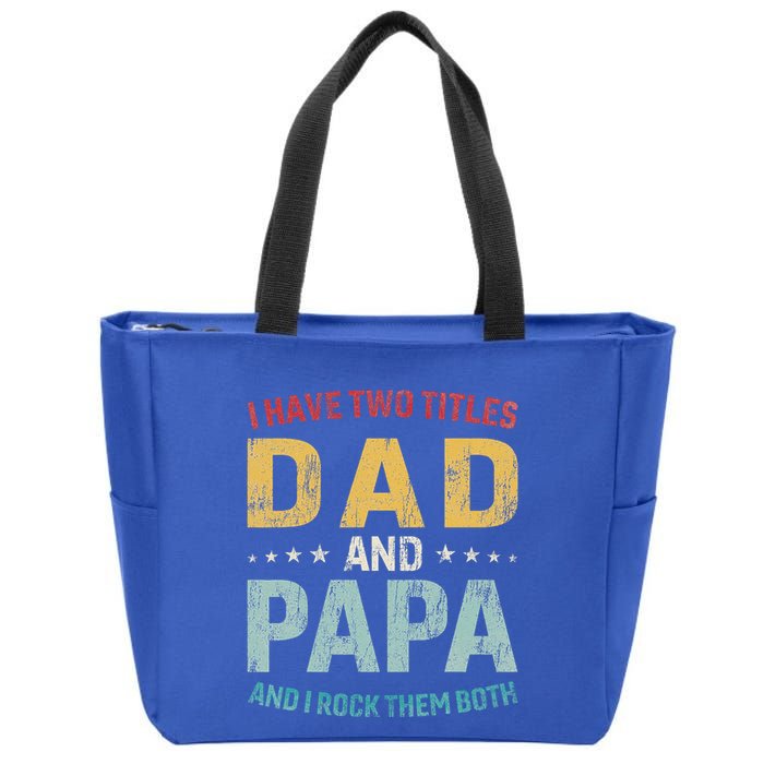 I Have Two Titles Dad And Papa Zip Tote Bag