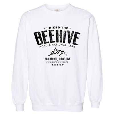 I Hiked The Beehive Trail Acadia National Park Gift Garment-Dyed Sweatshirt