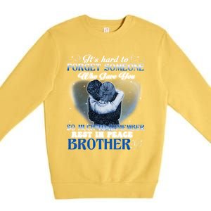 It's Hard To Forget Someone Who Gave Brother Remembering Gift Premium Crewneck Sweatshirt