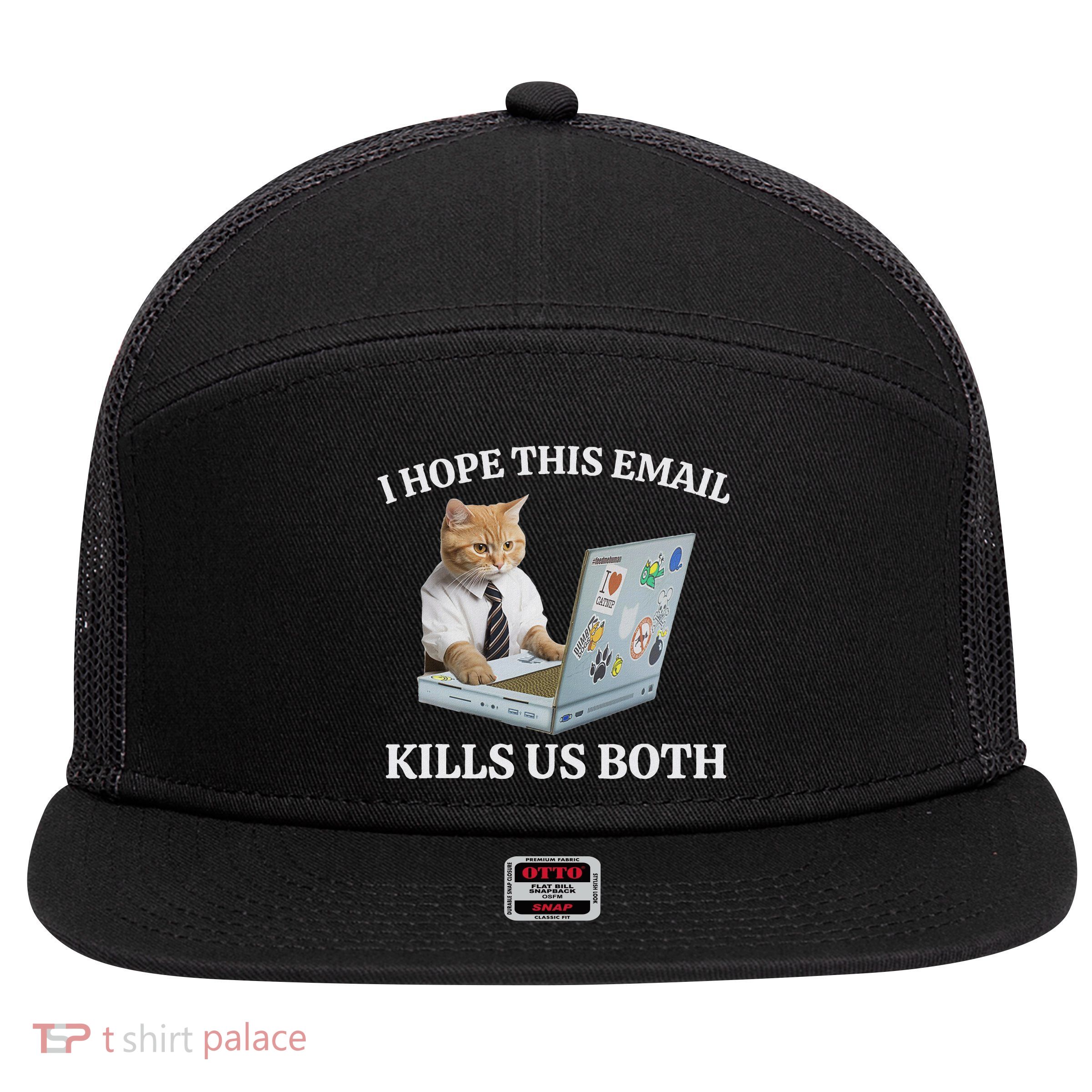 I Hope This Email Kills Us Both 7 Panel Mesh Trucker Snapback Hat