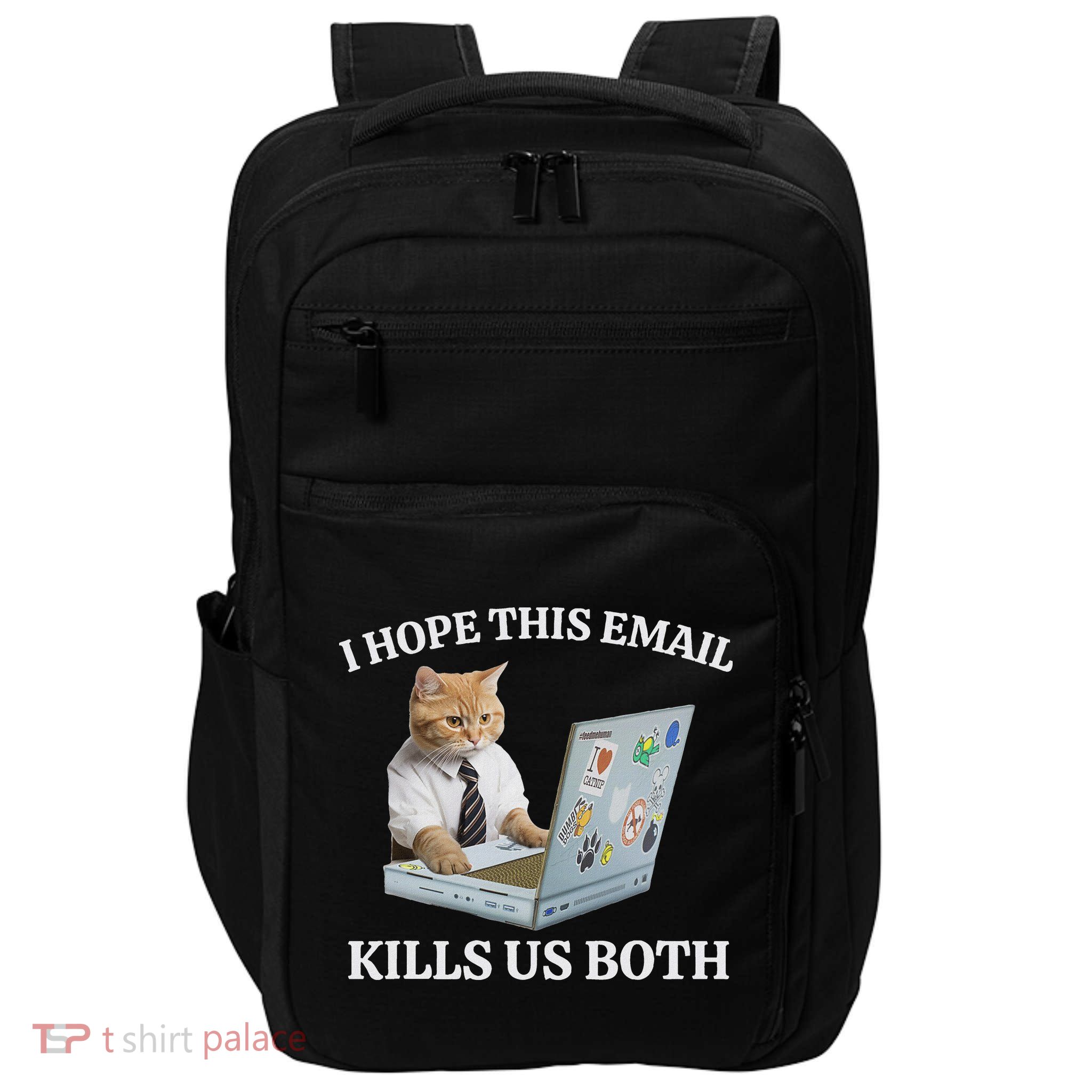 I Hope This Email Kills Us Both Impact Tech Backpack