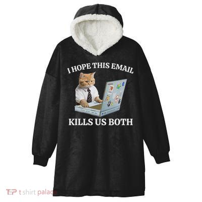 I Hope This Email Kills Us Both Hooded Wearable Blanket