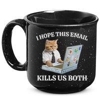 I Hope This Email Kills Us Both 15oz Campfire Ceramic Mug
