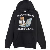 I Hope This Email Kills Us Both Premium Pullover Hoodie