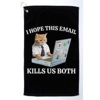 I Hope This Email Kills Us Both Golf Towel