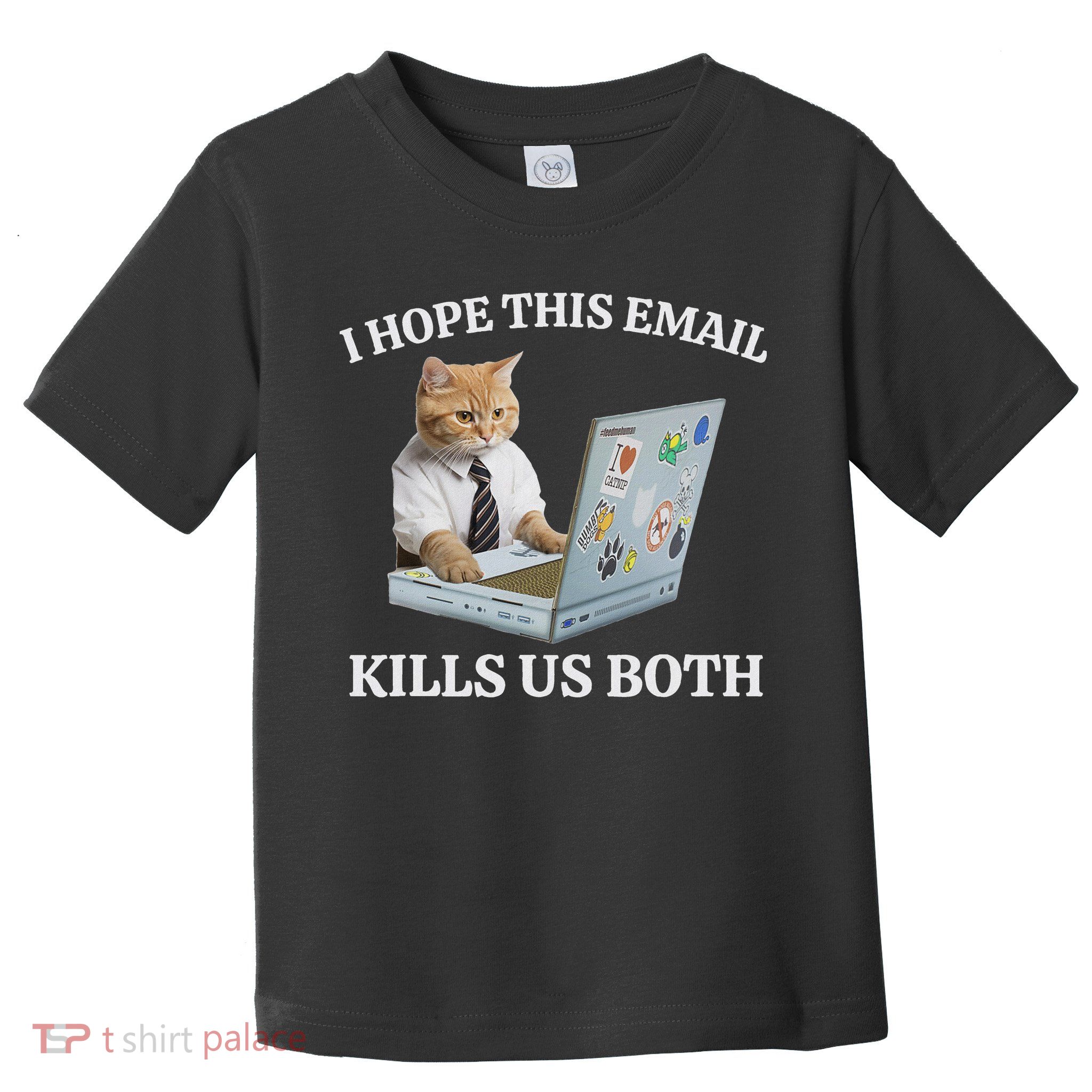 I Hope This Email Kills Us Both Toddler T-Shirt