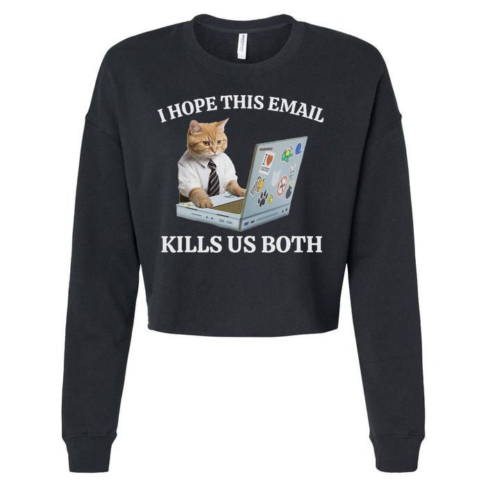 I Hope This Email Kills Us Both Cropped Pullover Crew