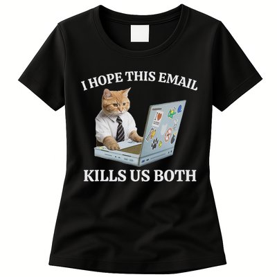 I Hope This Email Kills Us Both Womens T-Shirt