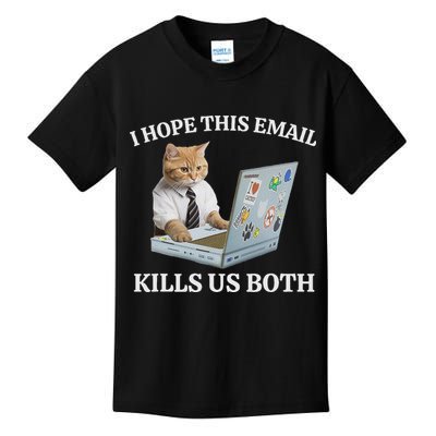 I Hope This Email Kills Us Both Kids T-Shirt