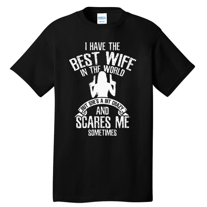 I Have The Best Wife Humor Tall T-Shirt