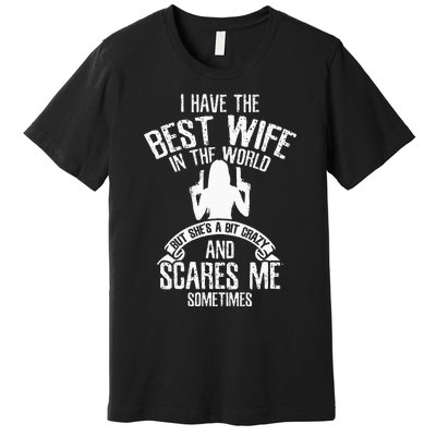 I Have The Best Wife Humor Premium T-Shirt